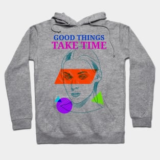 Good Things Take Time Motivation Hoodie